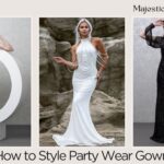 How to Style Party Wear Gowns for Any Occasion